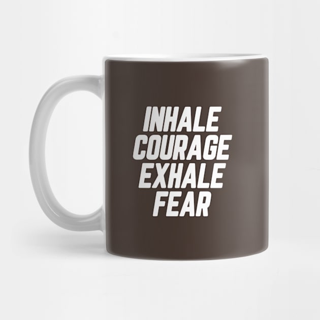 Inhale Courage Exhale Fear #5 by SalahBlt